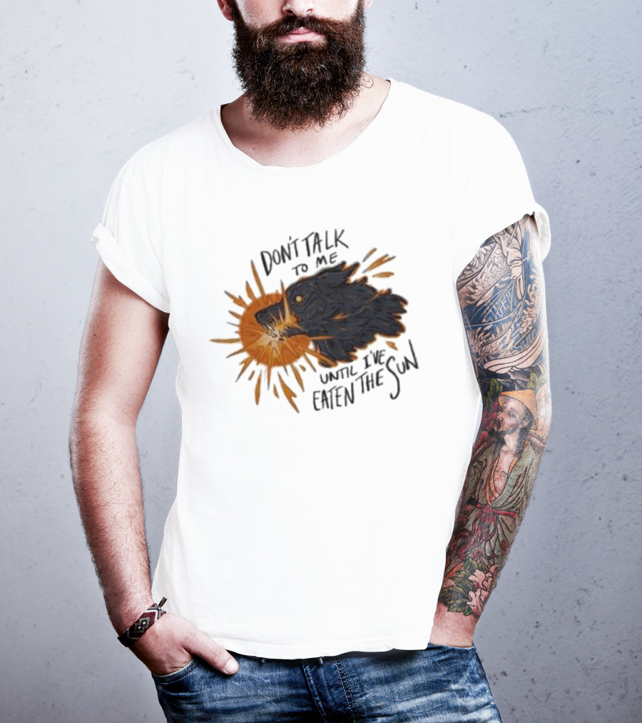 Don't Talk To Me Until I've Eaten The Sun Wolf T-Shirt