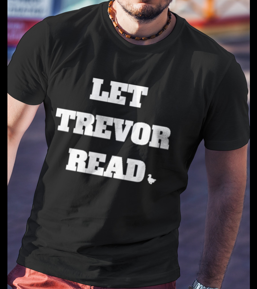 LET TREVOR READ Duck T-Shirt