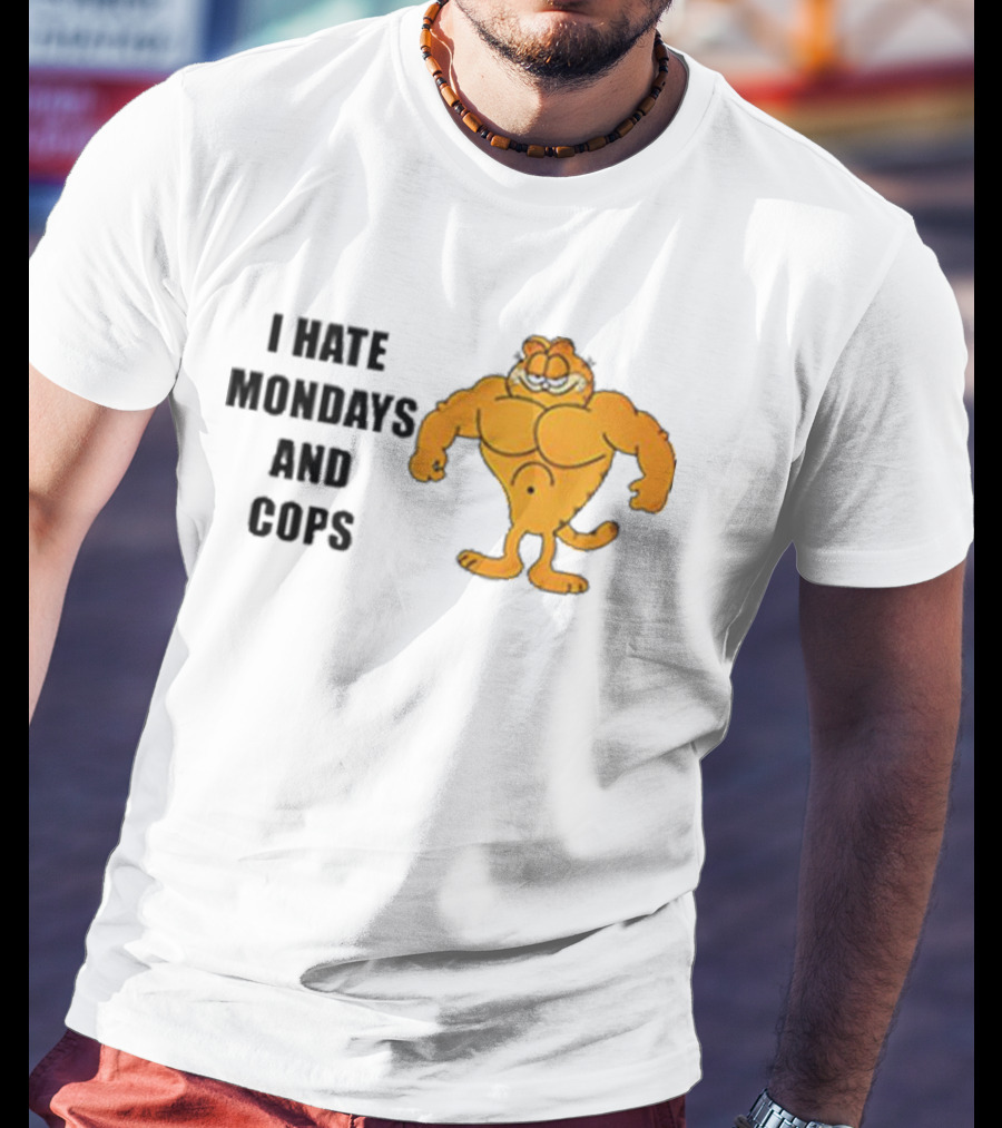 I HATE MONDAYS AND COPS Buff Garfield T-Shirt