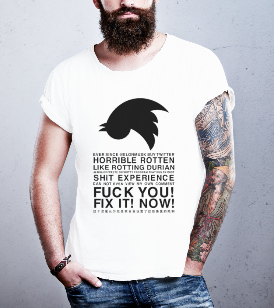 Ever Since Elon Musk Buy Twitter Horrible Rotten Like Rotting Durian Shit Experience Fix It Now T-Shirt
