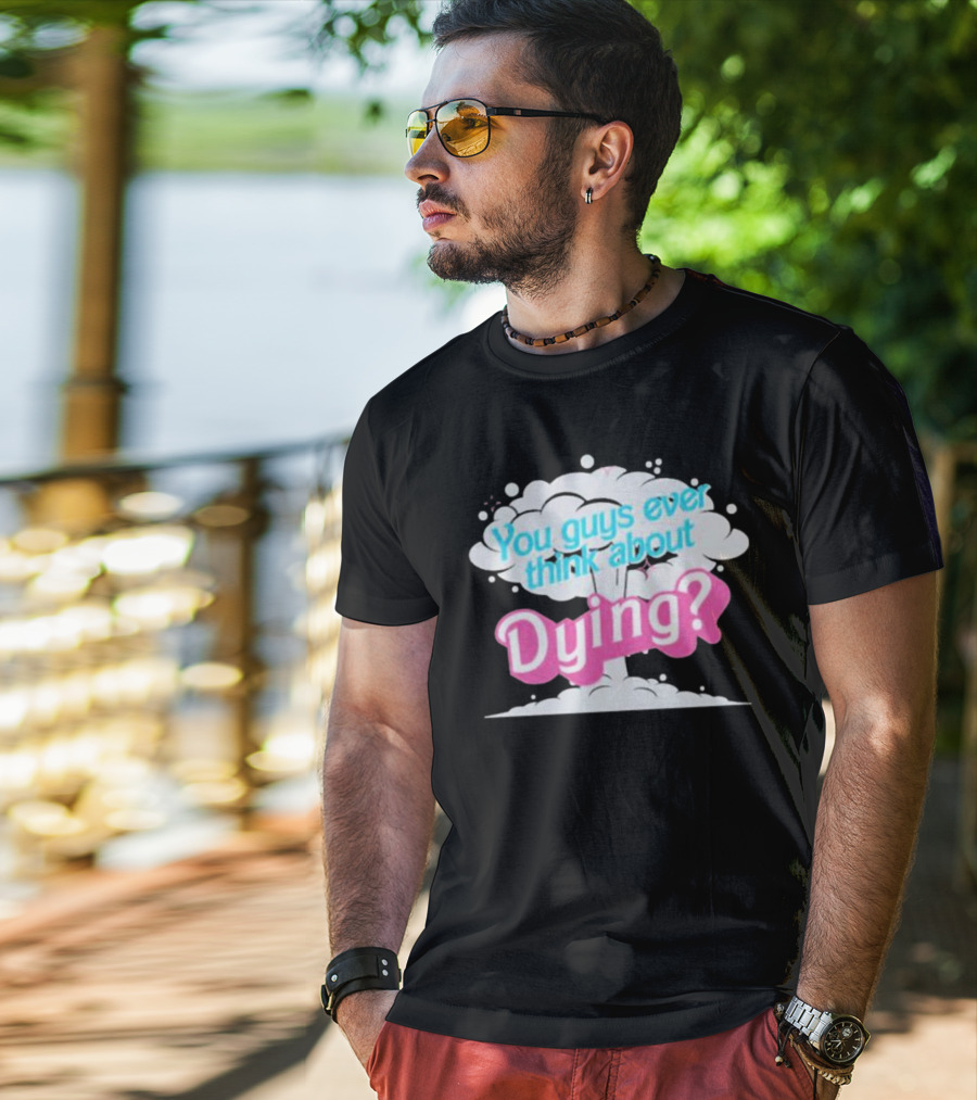Barbie Movie You Guys Ever Think About Dying Cloud T-Shirt