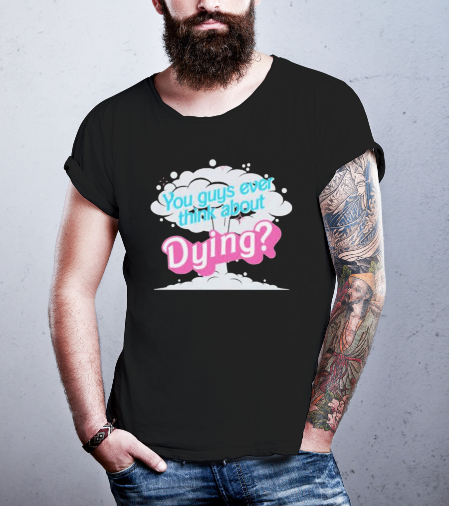 Barbie Movie You Guys Ever Think About Dying Cloud T-Shirt