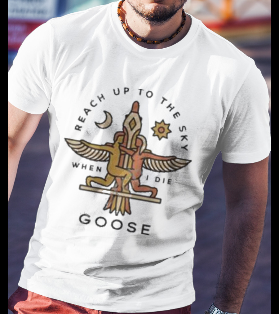 Goose Band Merch Reach Up To The Sky When I Die Moon Sun T-Shirt