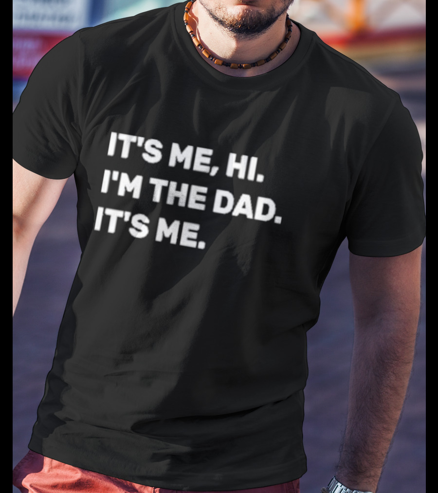 It's ME HI I'm The Dad It's ME Mens Fathers Day T-Shirt