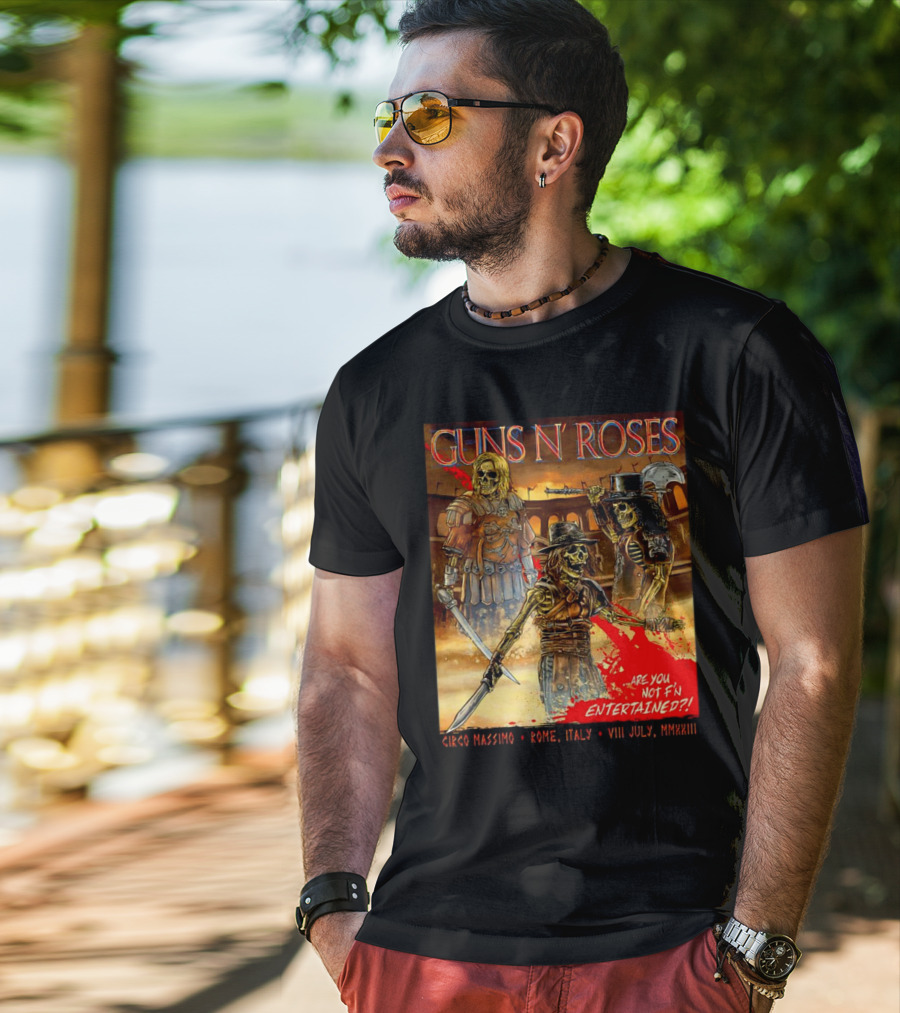 Guns N' Roses Circo Massimo Rome Italy VIII July MMXXIII Skeleton Warriors Are You Not F'N Entertained T-Shirt