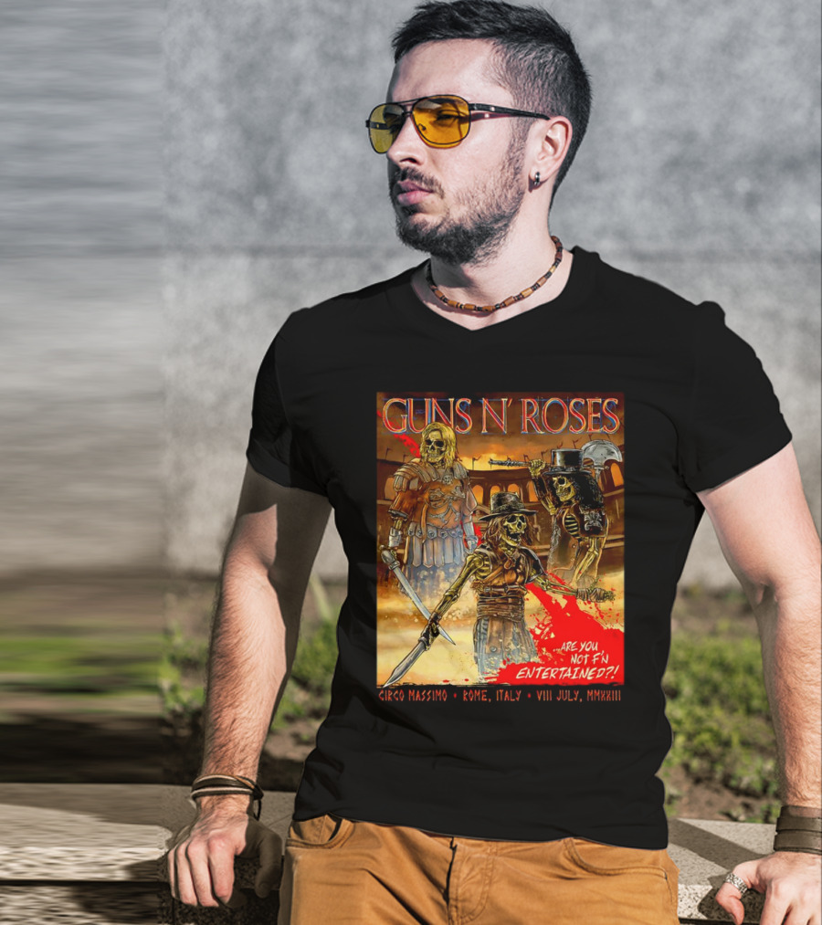 Guns N' Roses Circo Massimo Rome Italy VIII July MMXXIII Skeleton Warriors Are You Not F'N Entertained T-Shirt
