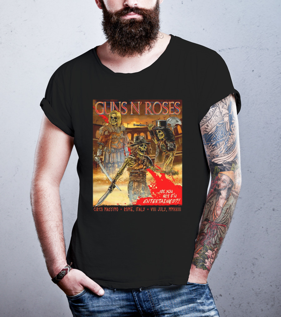 Guns N' Roses Circo Massimo Rome Italy VIII July MMXXIII Skeleton Warriors Are You Not F'N Entertained T-Shirt