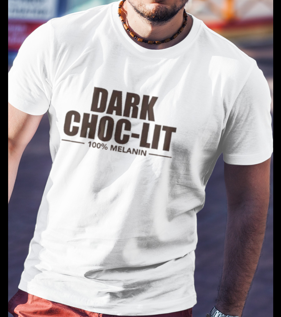 Dark Choc-Lit 100% Melanin T-Shirt