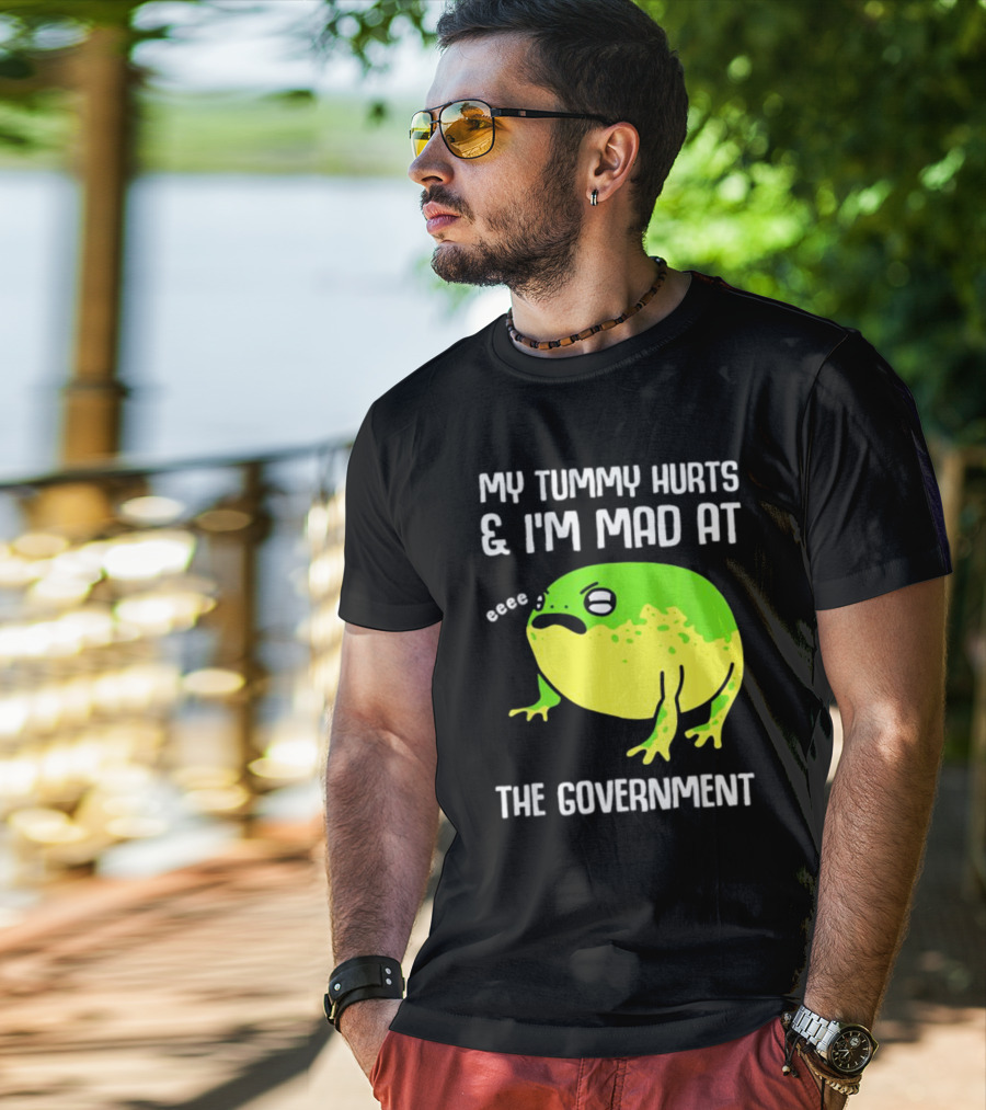 My Tummy Hurts And I'm Mad At The Government Frog Eeee T-Shirt