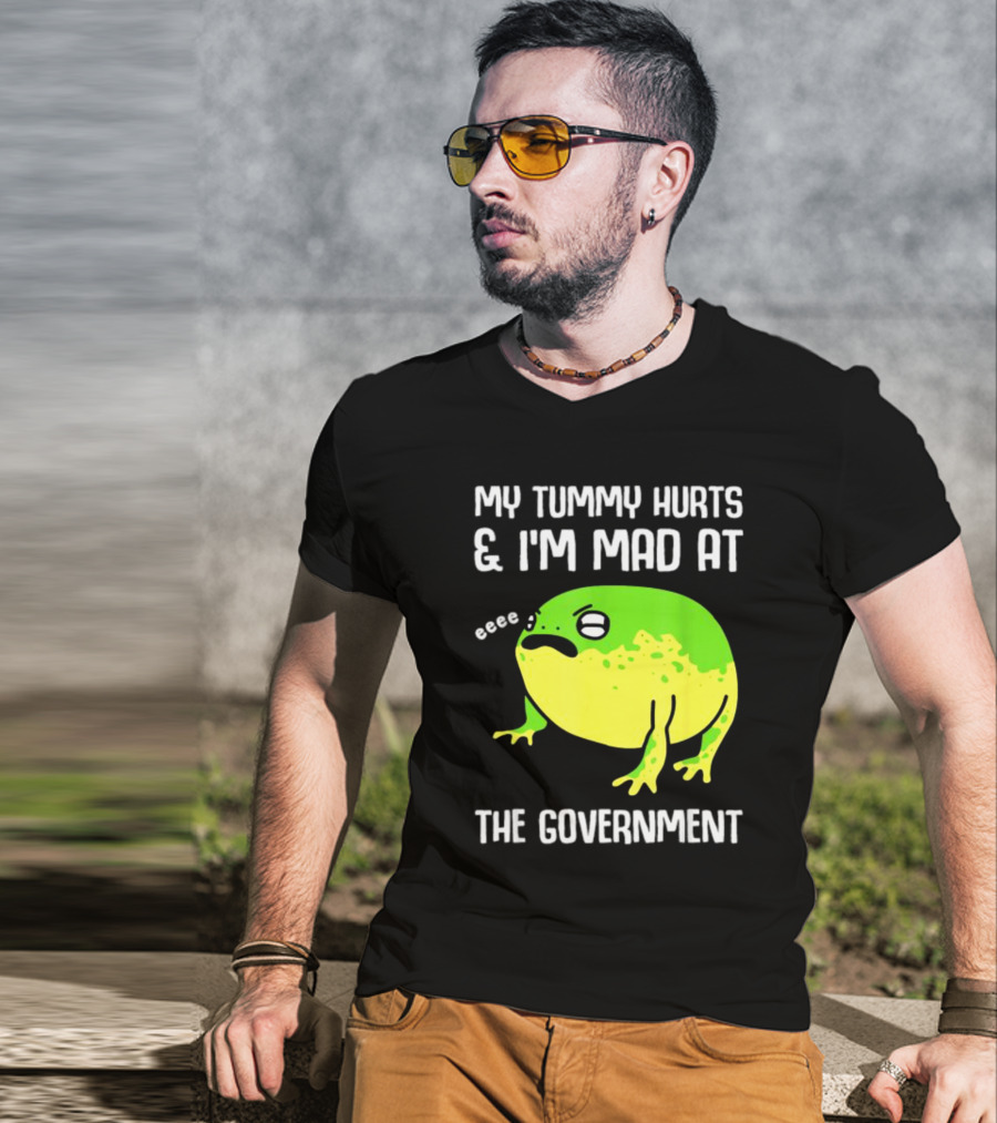 My Tummy Hurts And I'm Mad At The Government Frog Eeee T-Shirt