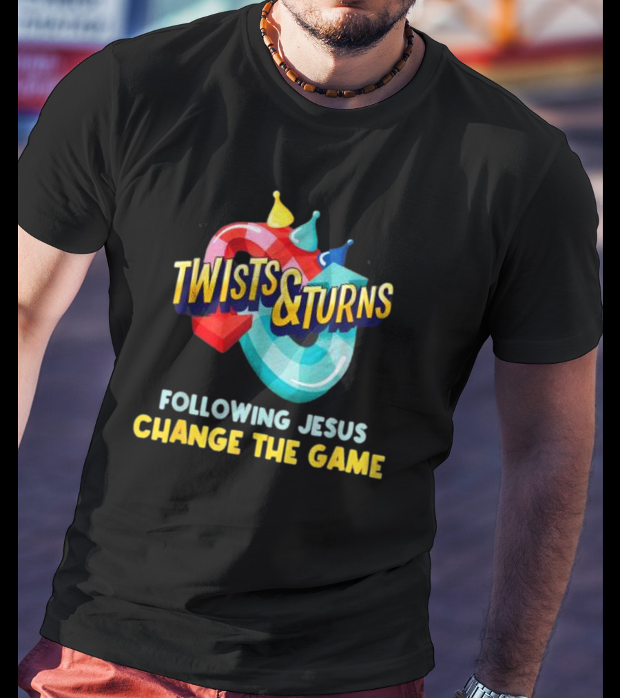 Twists And Turns Following Jesus Change The Game T-Shirt