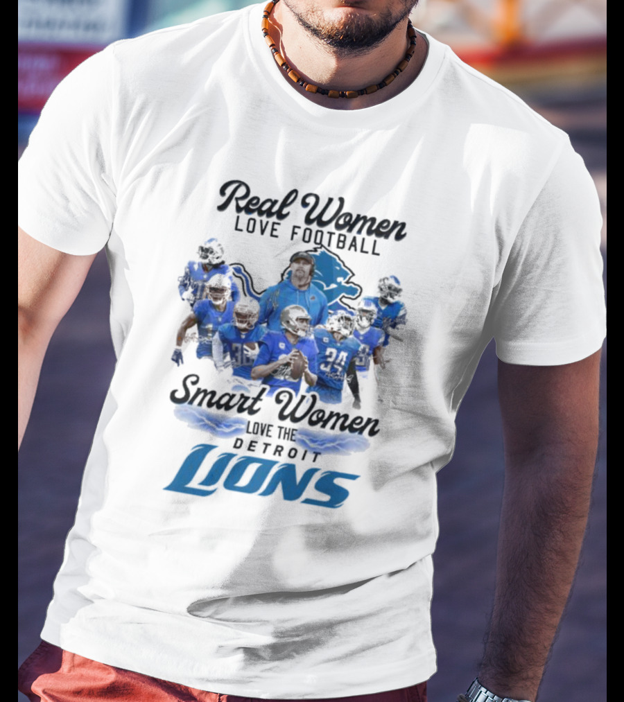 Real Women Love Football Smart Women Love The Detroit Lions Team Spirit T-Shirt