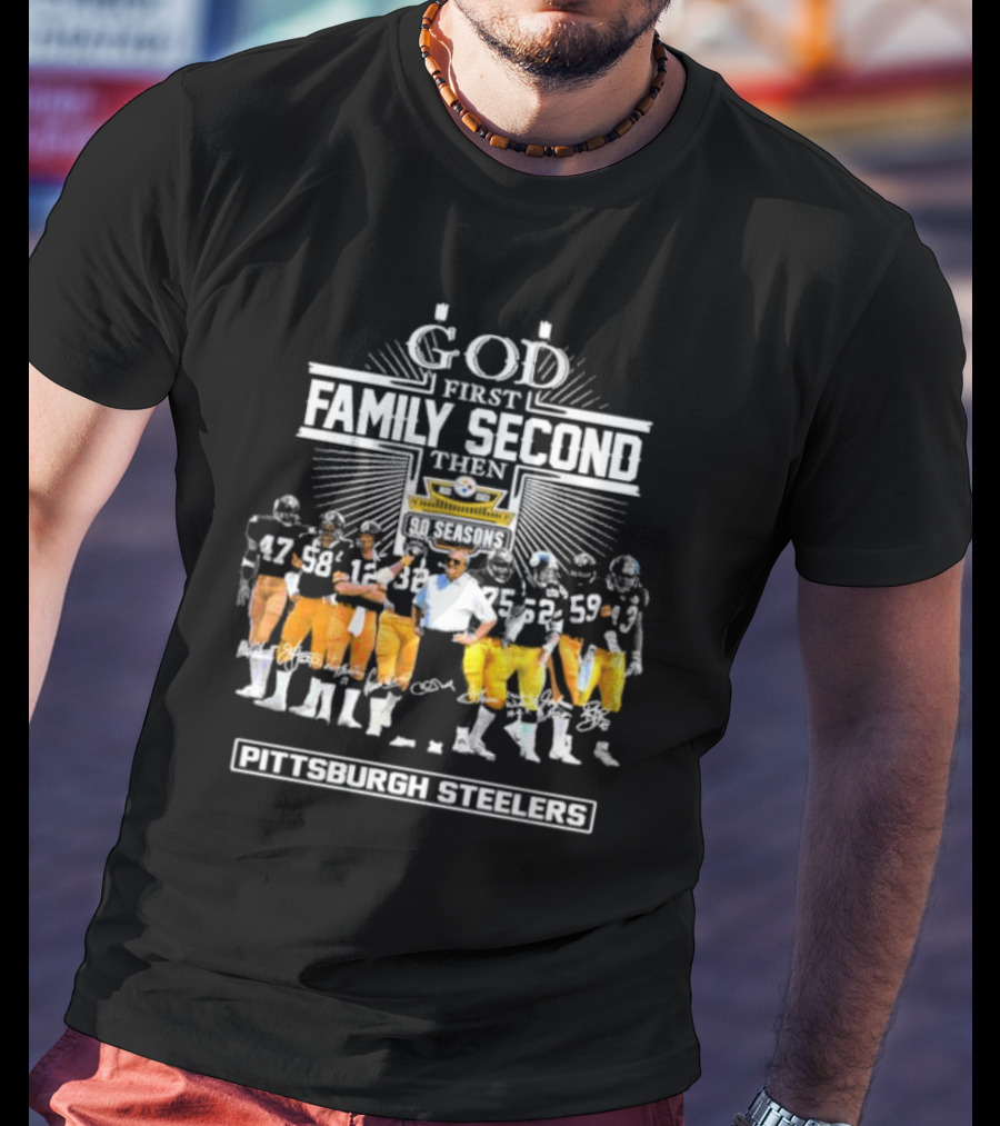 God First Family Second Then 90 Seasons Pittsburgh Steelers Football Team Players T-Shirt