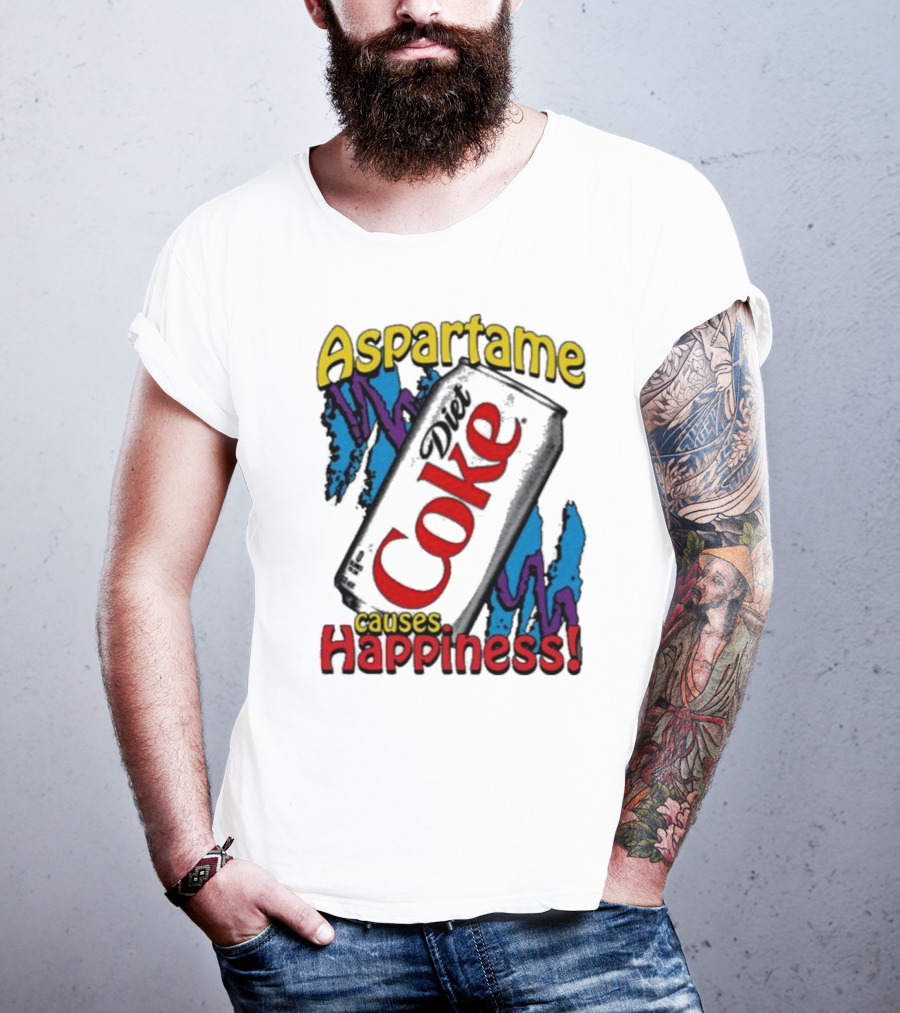 Aspartame Diet Coke Causes Happiness T-Shirt