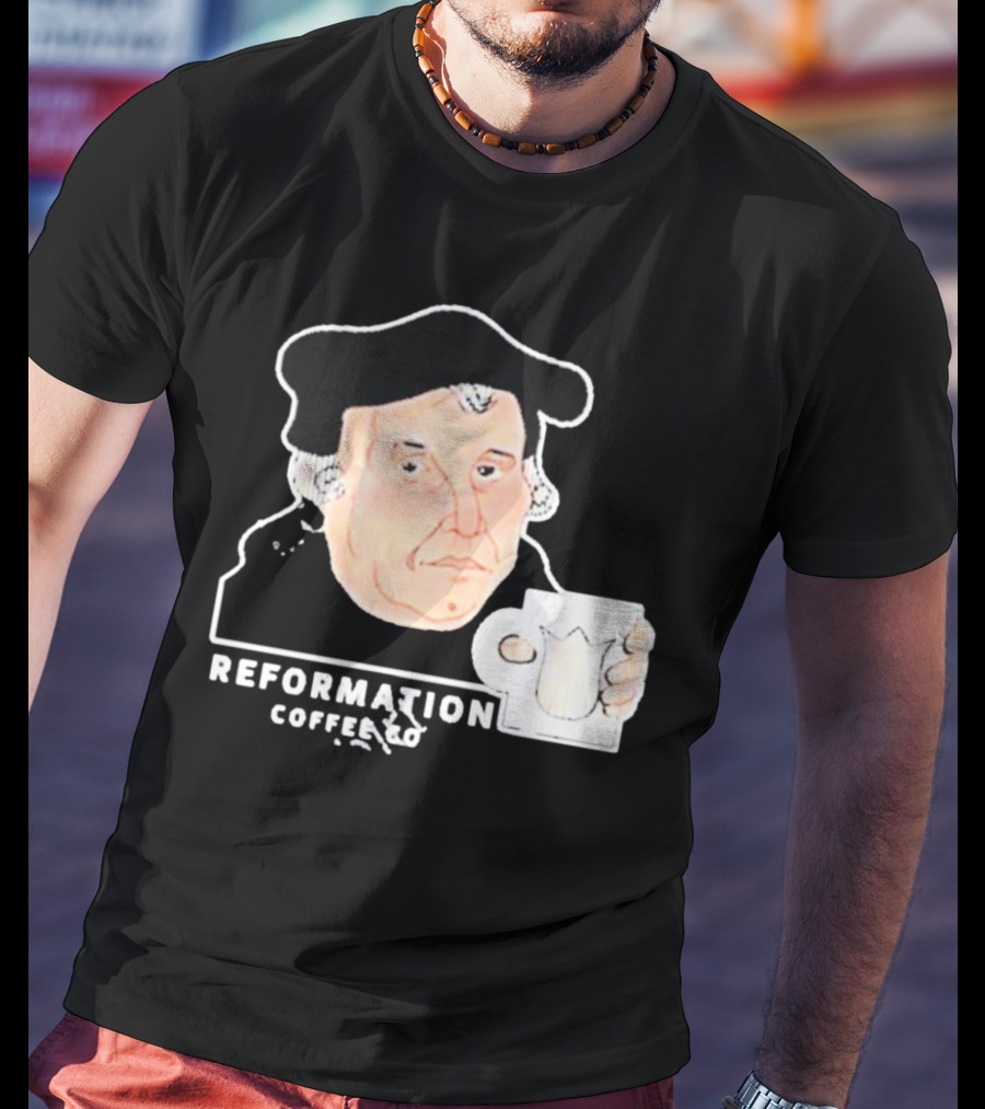 Martin Luther Reformation Coffee Co Mug T-Shirt