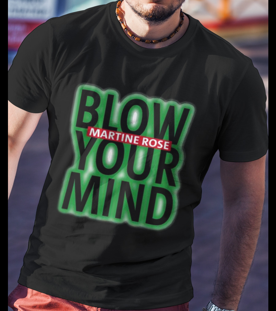 Blow Your Mind Martine Rose T-Shirt