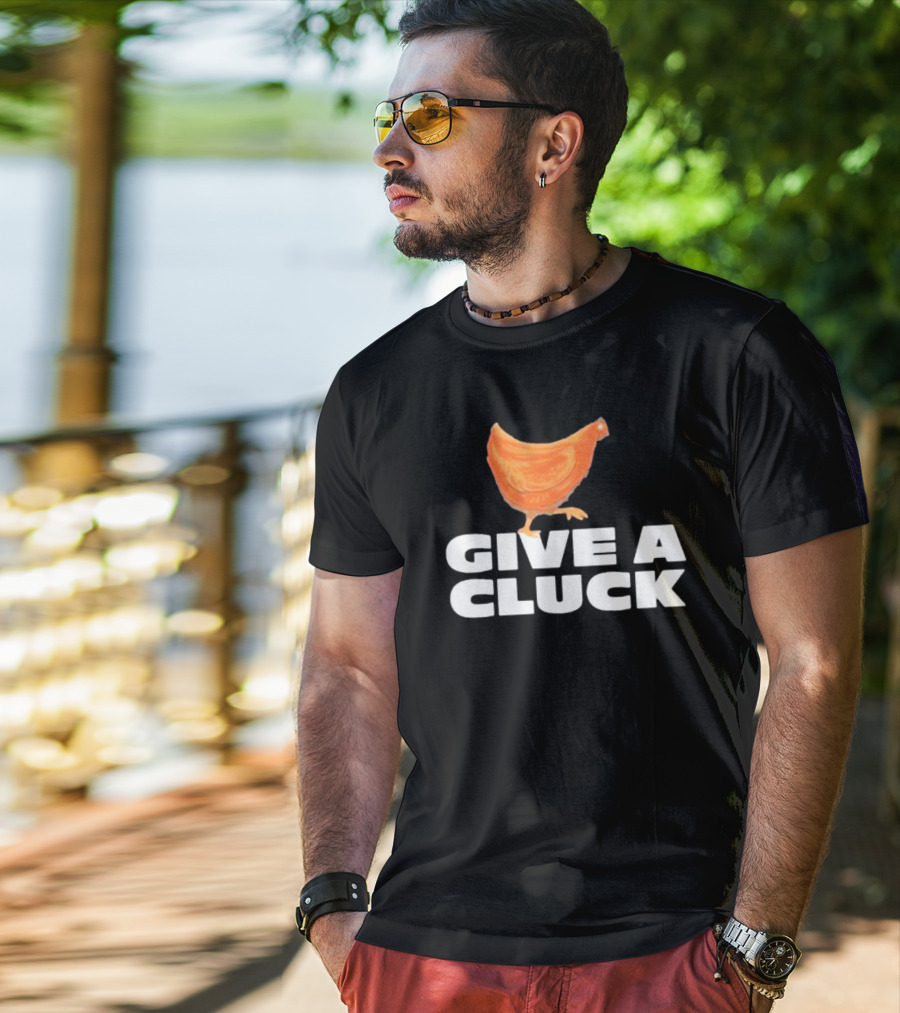 Give A Cluck Chicken T-Shirt
