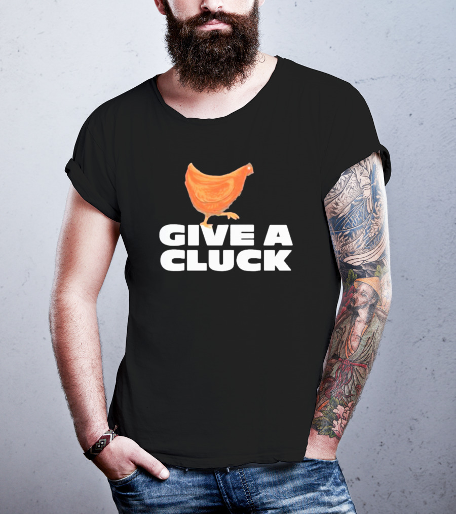 Give A Cluck Chicken T-Shirt