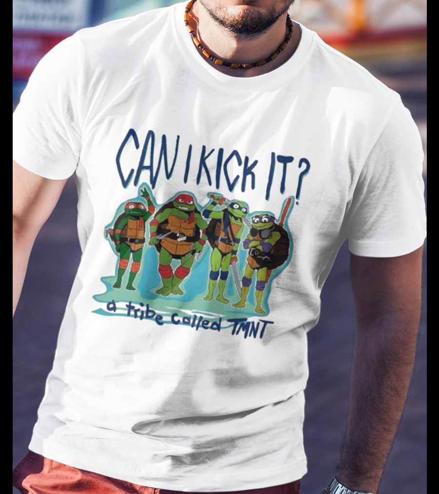 Can I Kick It Ninja Turtles A Tribe Called TMNT T-Shirt