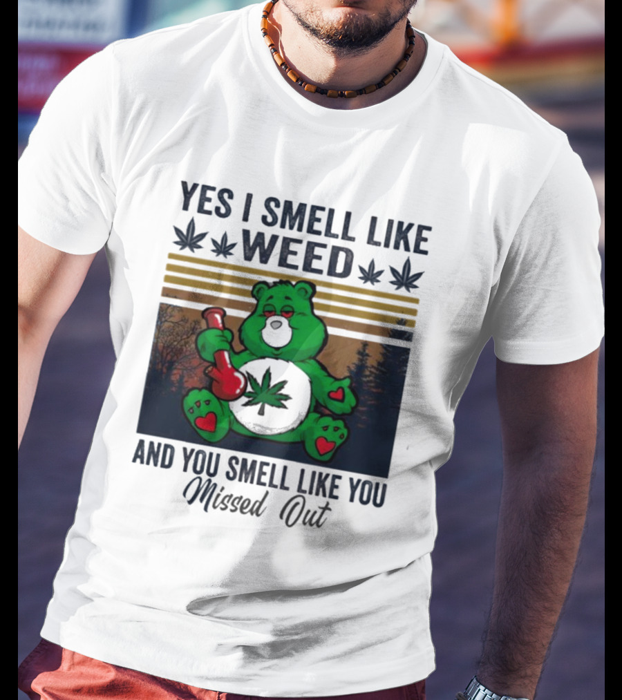 Yes I Smell Like Weed You Smell Like You Missed Out Green Bear Smoking Pipe T-Shirt