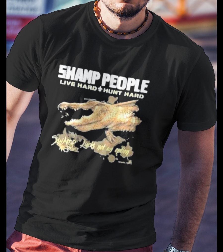 Swamp People Live Hard Hunt Hard Luck's Not An Option Alligator T-Shirt