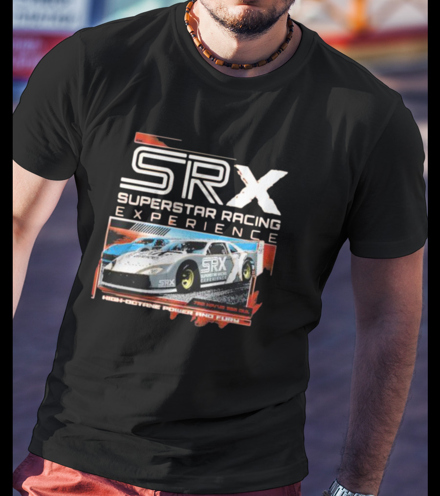 SRX Superstar Racing Experience High-Octane Power And Fury 700 Horsepower 50% Skill T-Shirt