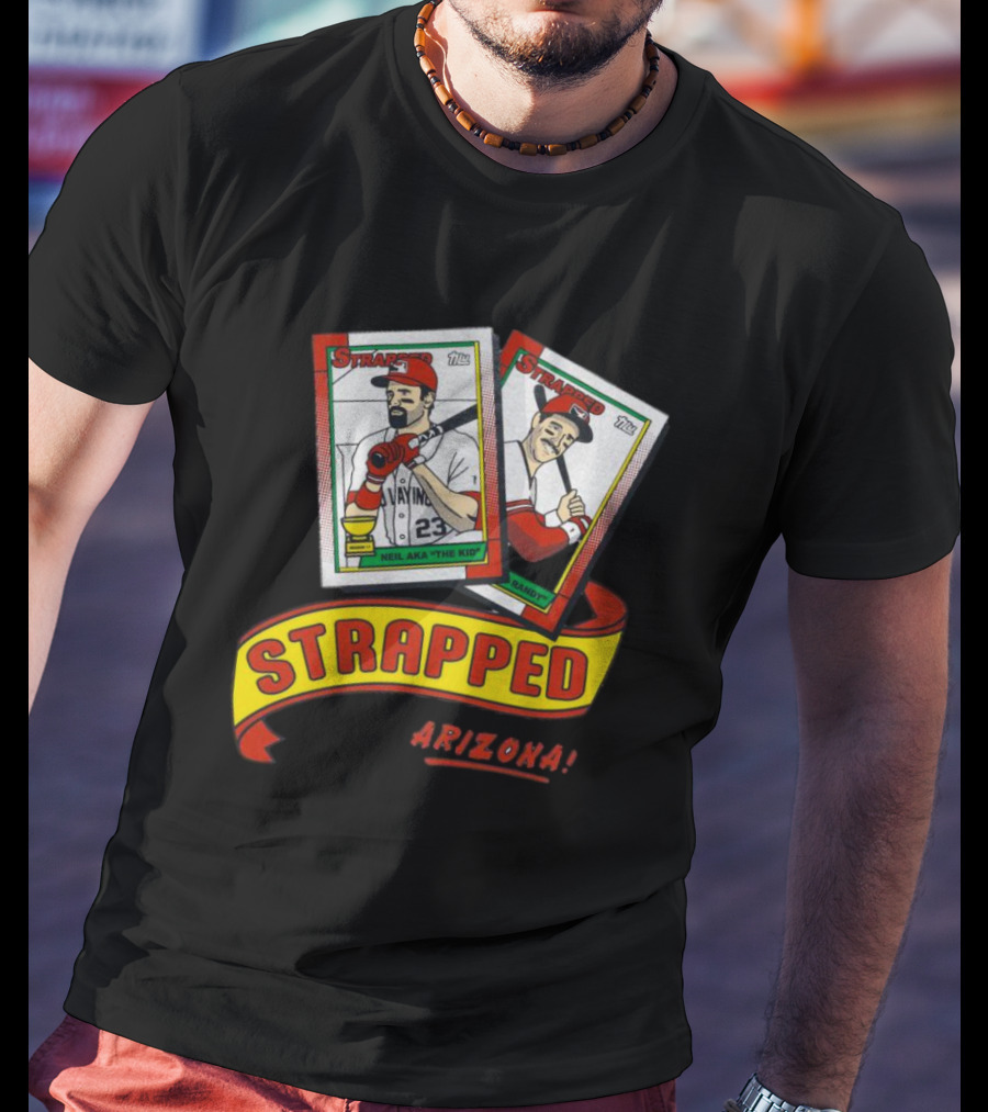 Strapped Arizona Baseball Card Neil The Kid And Randy T-Shirt