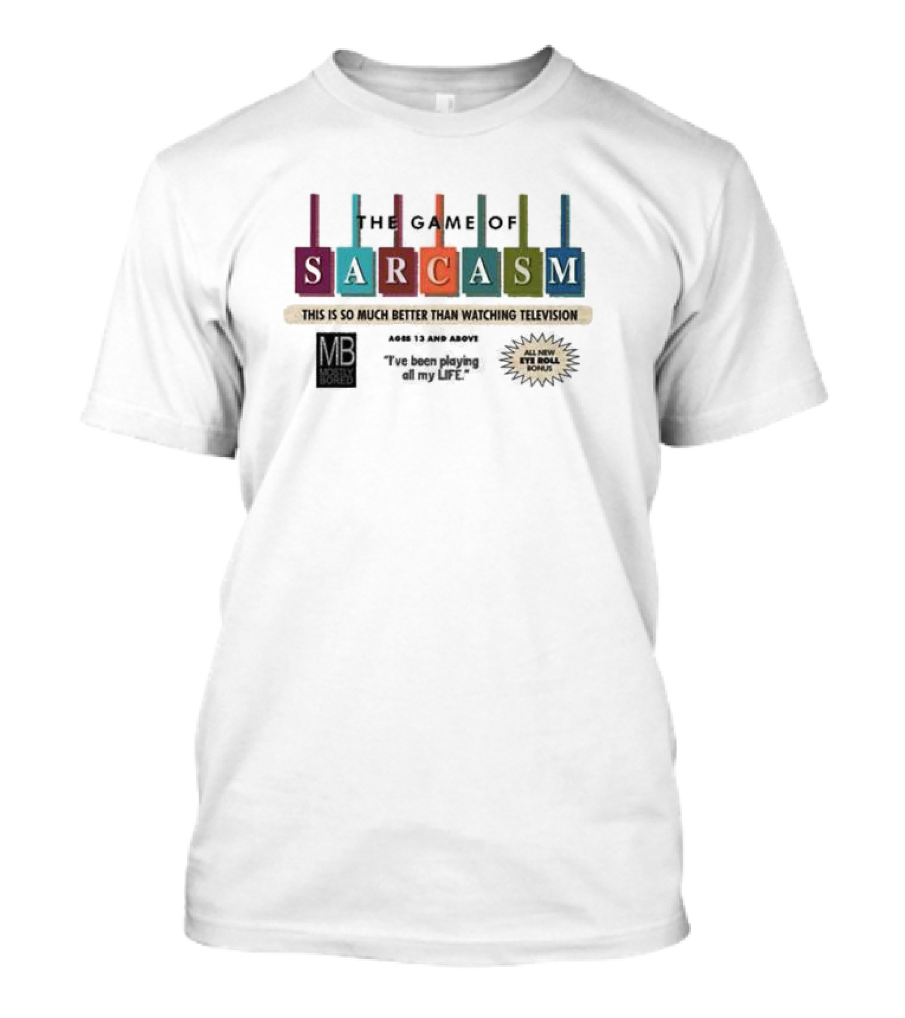 The Game Of Sarcasm So Much Better Than Watching Television Aged 13 And Above All New Fun Doll People T-Shirt