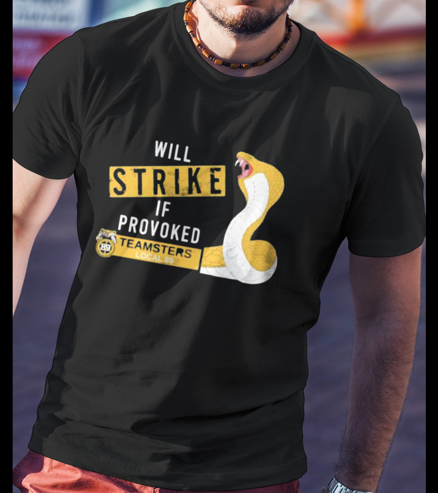 Will Strike If Provoked Teamsters Local 89 Snake T-Shirt