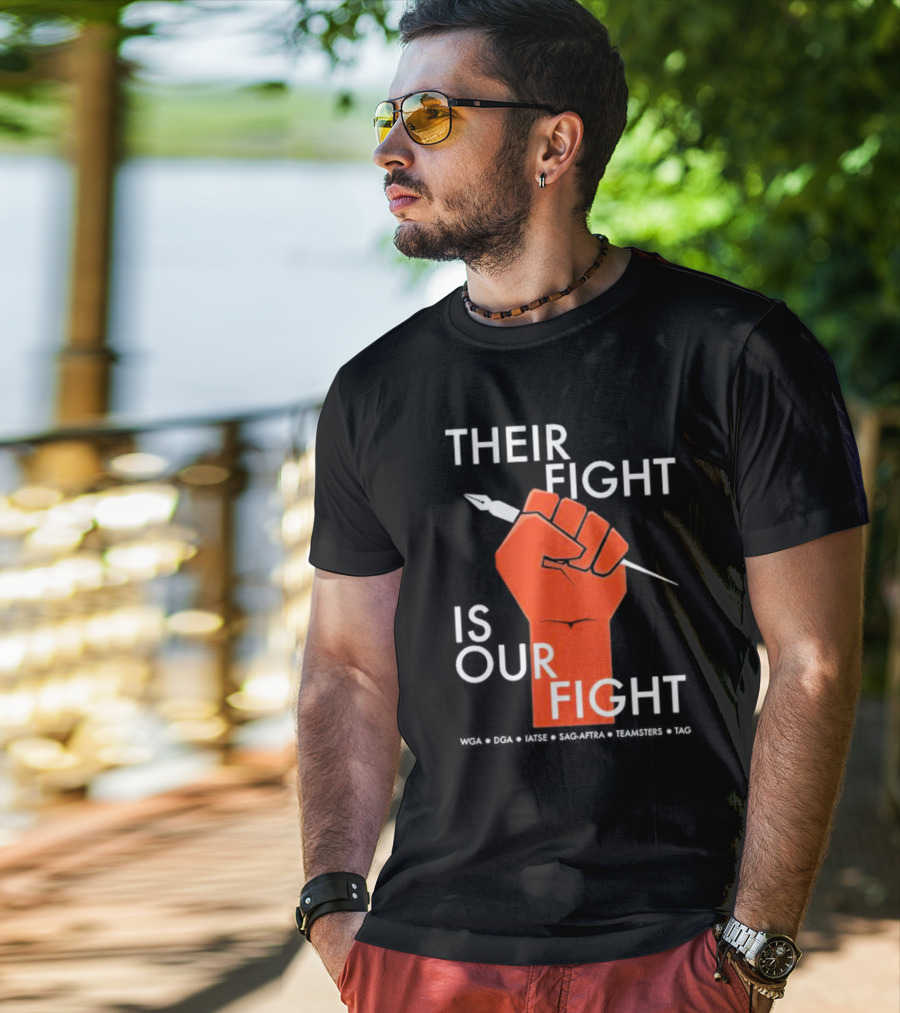 Their Fight Is Our Fight WGA DGA IATSE SAG-AFTRA Teamsters TAG T-Shirt
