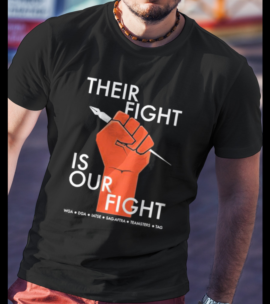 Their Fight Is Our Fight WGA DGA IATSE SAG-AFTRA Teamsters TAG T-Shirt