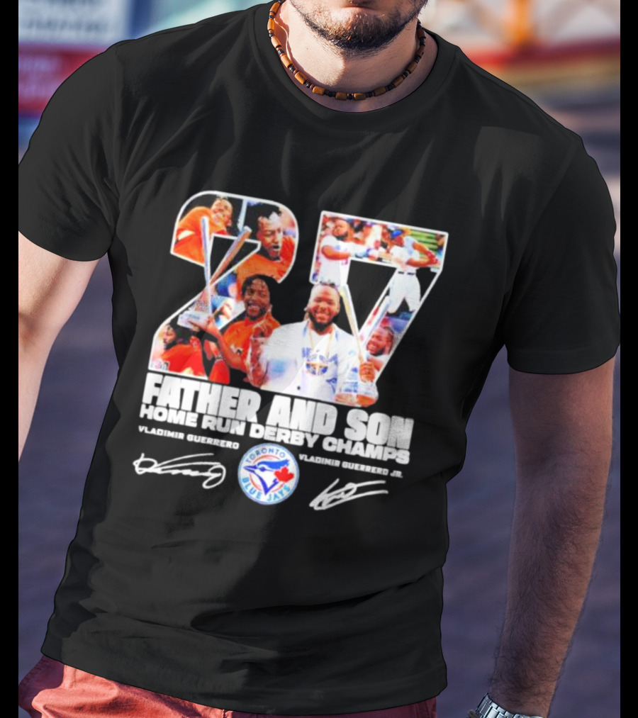 27 Vladimir Guerrero Father And Son Home Run Derby Champs Toronto Blue Jays Signatures T-Shirt