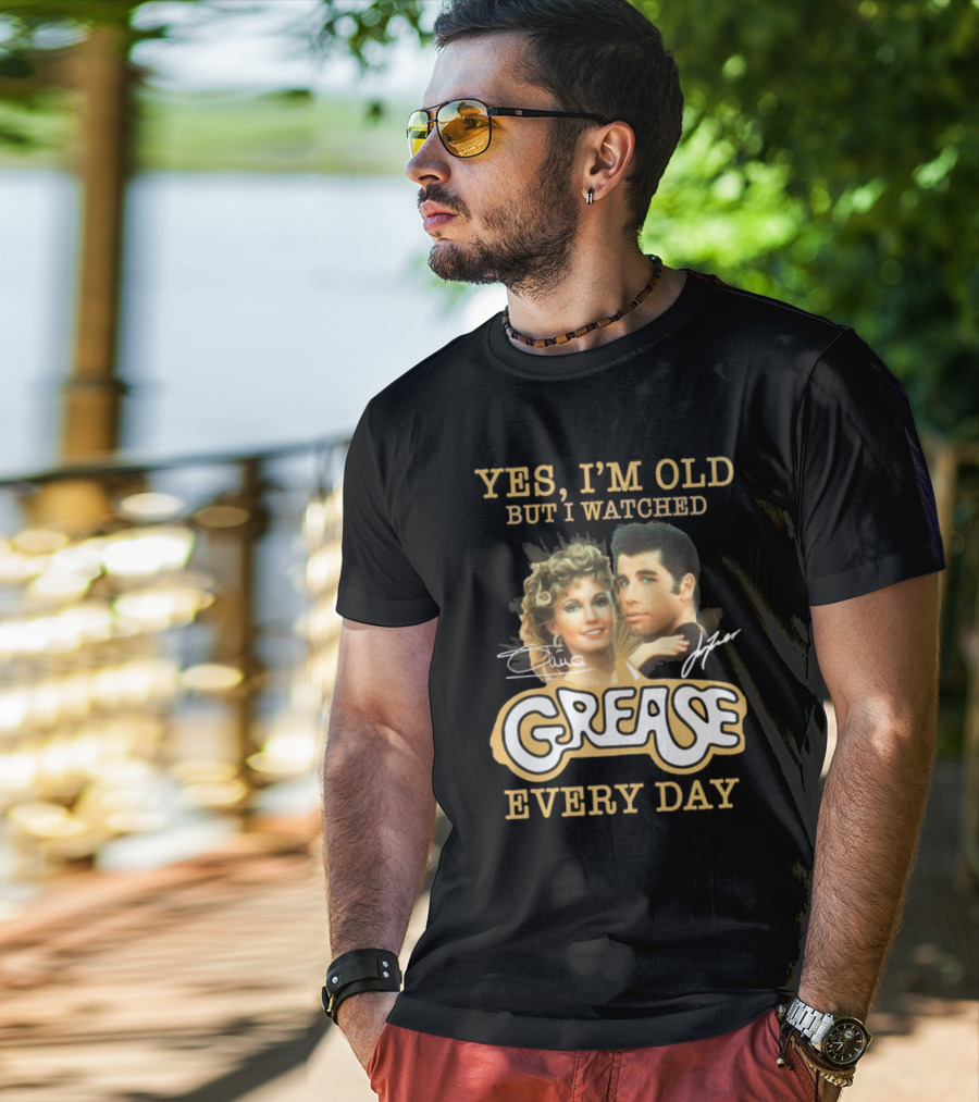 Yes I'm Old But I Watched Grease Every Day T-Shirt
