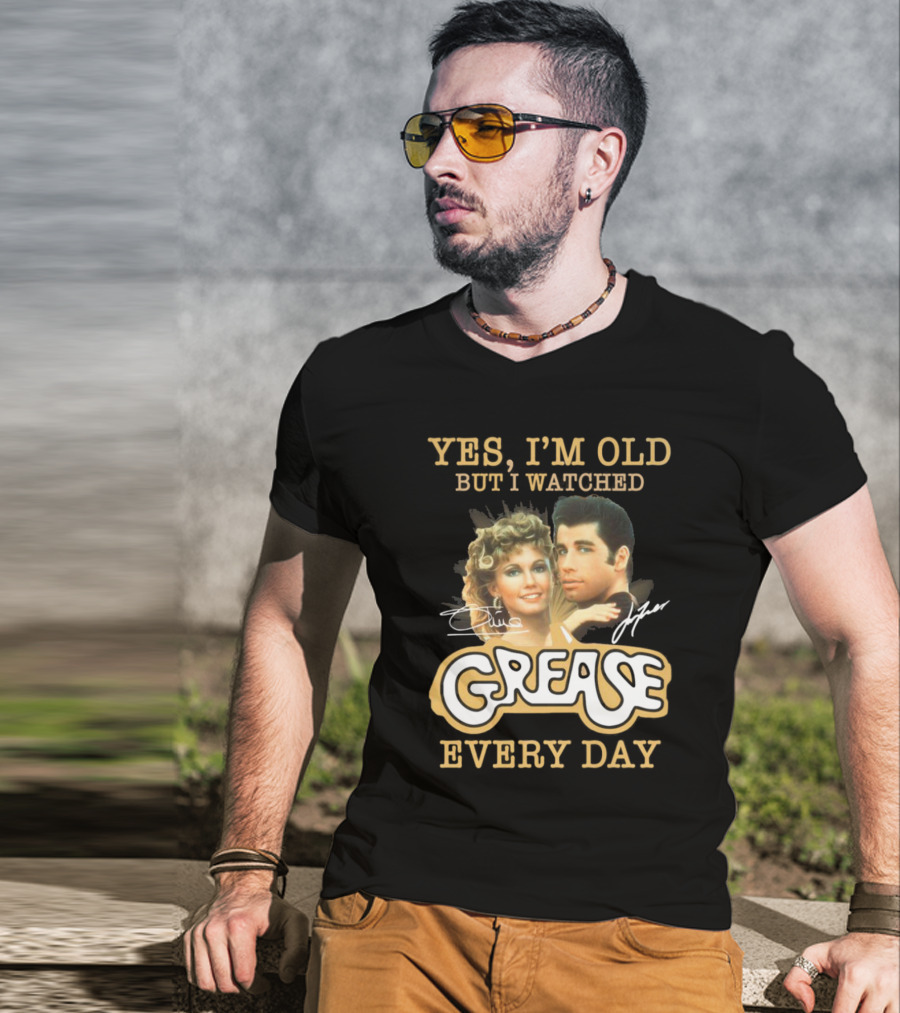 Yes I'm Old But I Watched Grease Every Day T-Shirt