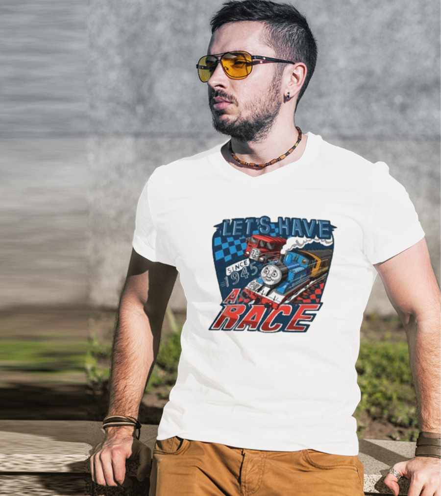 Let's Have A Race With Trains Since 1945 T-Shirt