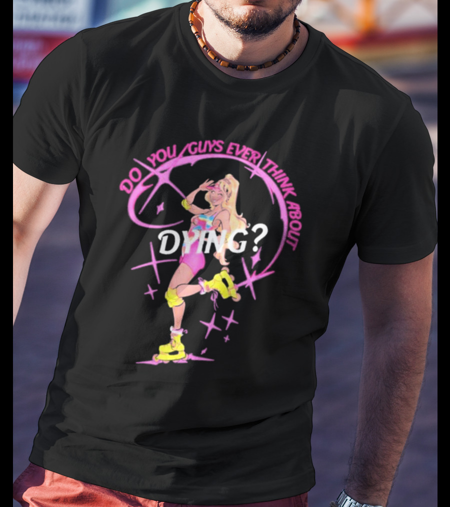 Captaintooshie Do You Guys Ever Think About Dying 80s Roller Skating Blonde T-Shirt