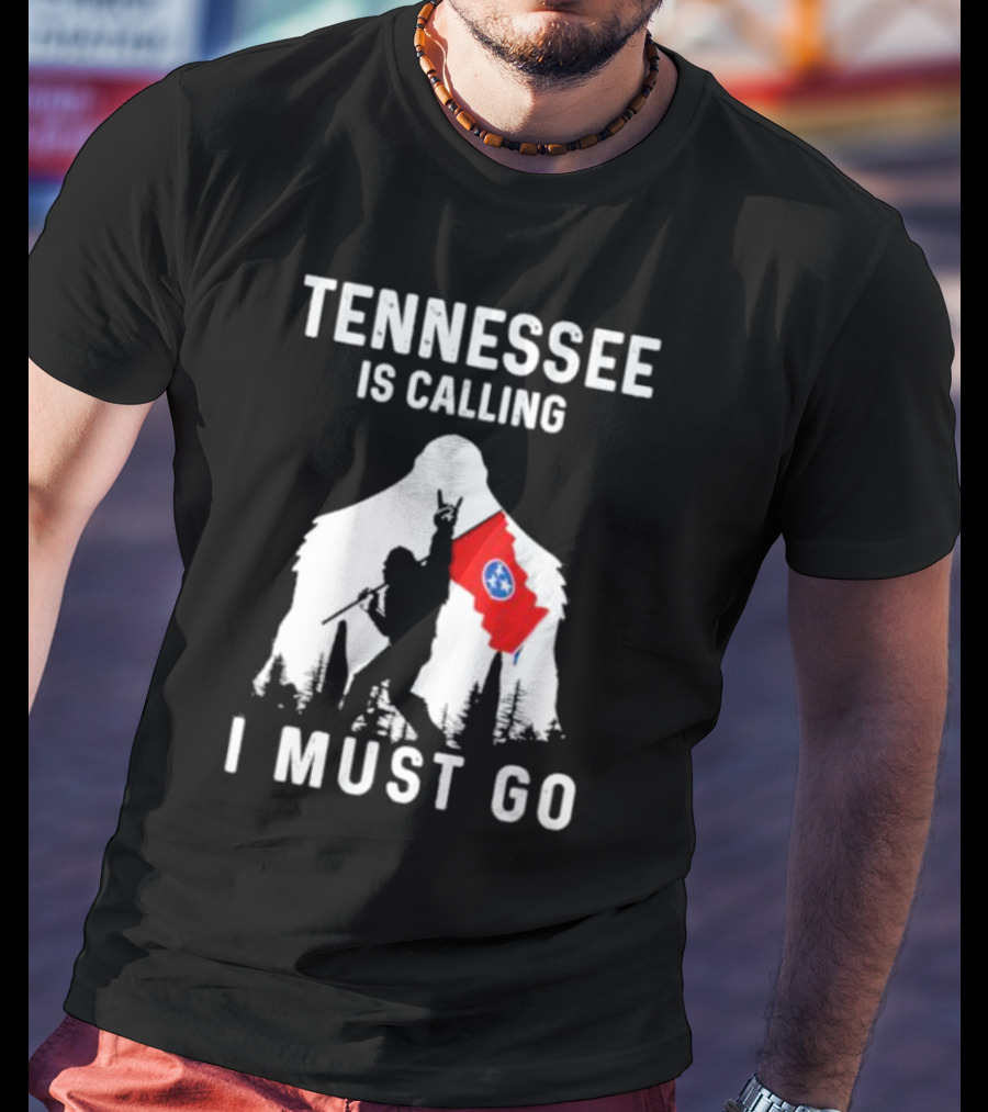 Tennessee Is Calling I Must Go Bigfoot Holding State Flag T-Shirt