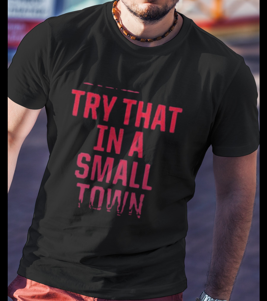Jason Aldean Try That In A Small Town T-Shirt