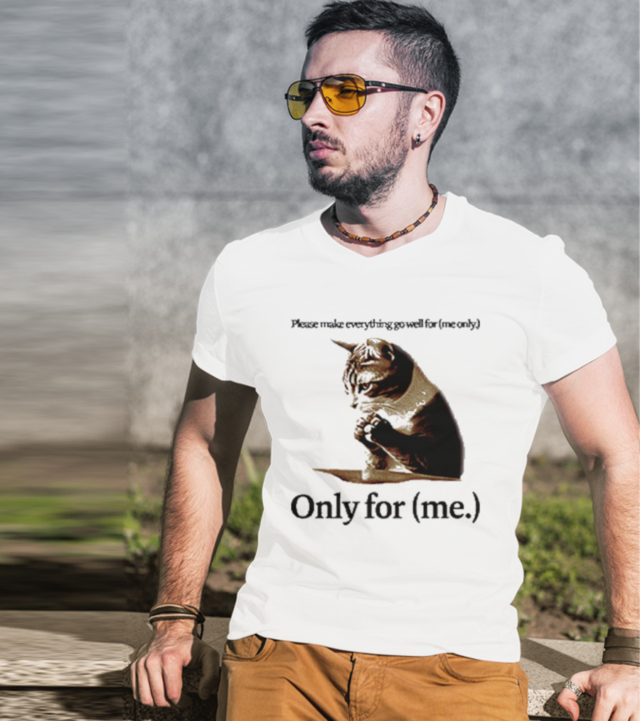Please Make Everything Go Well For Me Only Praying Cat Only For Me T-Shirt