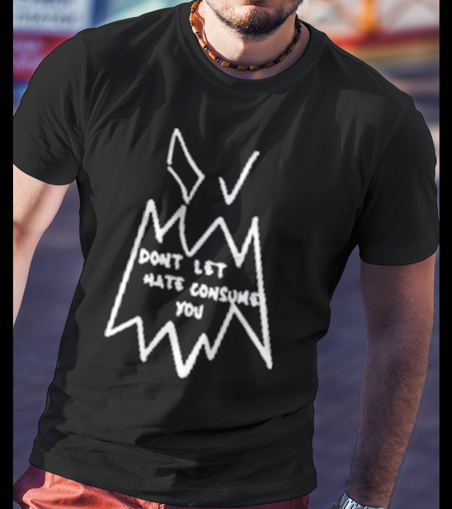 Don’t Let Hate Consume You Flame T-Shirt