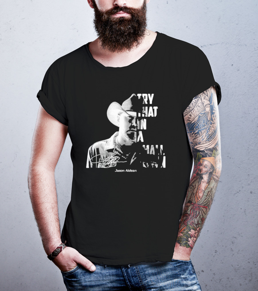 Try That In A Small Town Jason Aldean Face Signatures T-Shirt