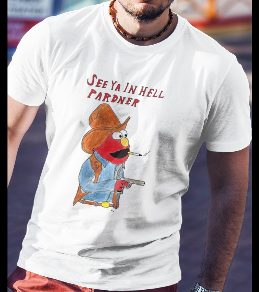 See Ya In Hell Pardner Cowboy Elmo Smoking Gun Cowboy Hat T-Shirt