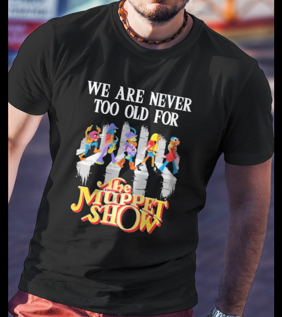 We Are Never Too Old For The Muppet Show Abbey Road Iconic Crossover T-Shirt