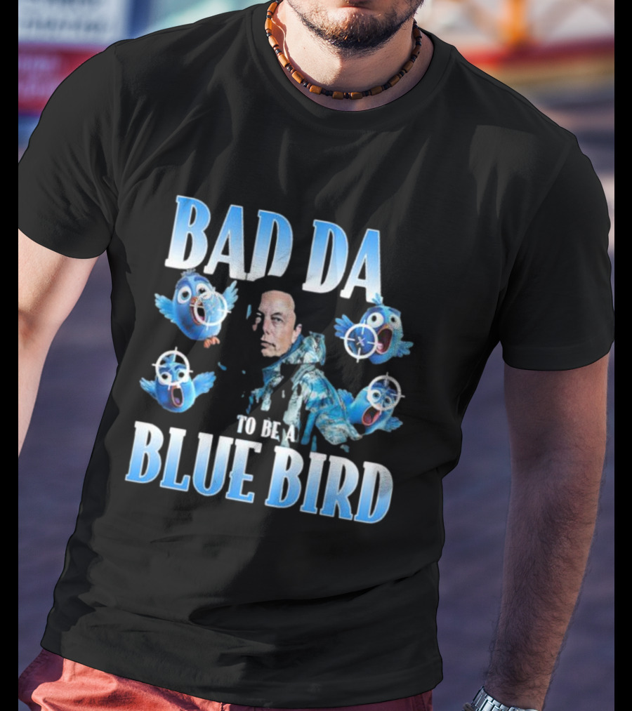 Bad Day To Be A Blue Bird Parody With Targeted Blue Birds And Iconic Figure T-Shirt