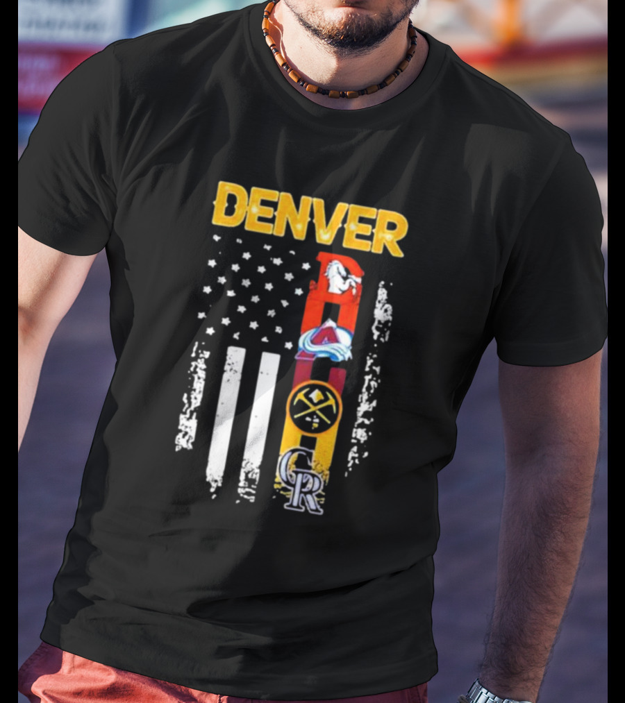 Denver Sports Teams Colorado Rockies Denver Nuggets Denver Broncos Colorado Avalanche USA Flag T-Shirt