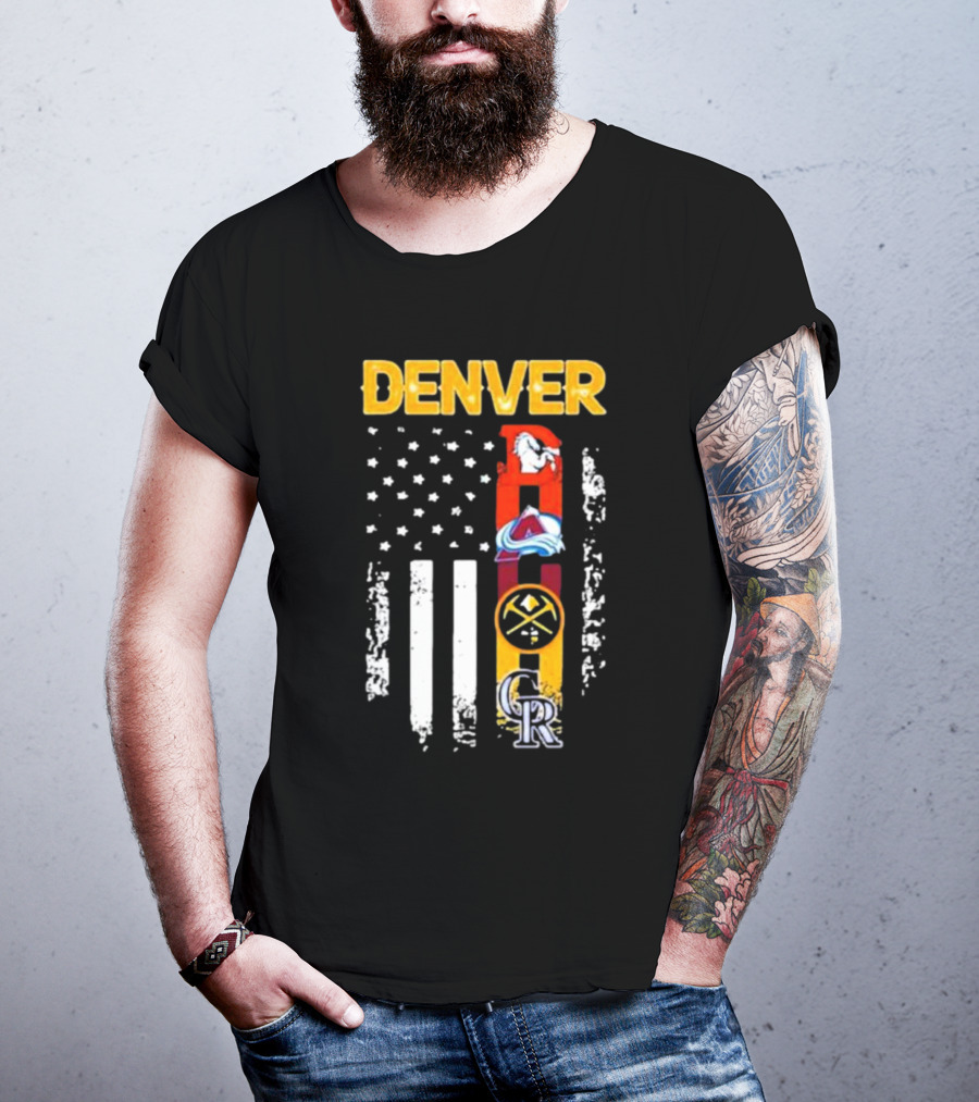 Denver Sports Teams Colorado Rockies Denver Nuggets Denver Broncos Colorado Avalanche USA Flag T-Shirt