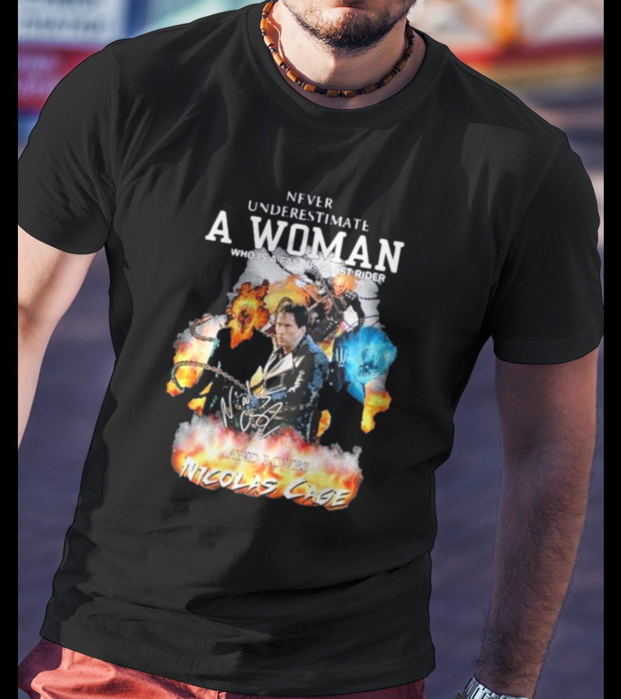 Never Underestimate A Woman Who Is A Fan Of Ghost Rider And Loves Nicolas Cage T-Shirt