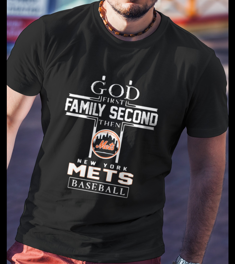 God First Family Second Then New York Mets Baseball T-Shirt