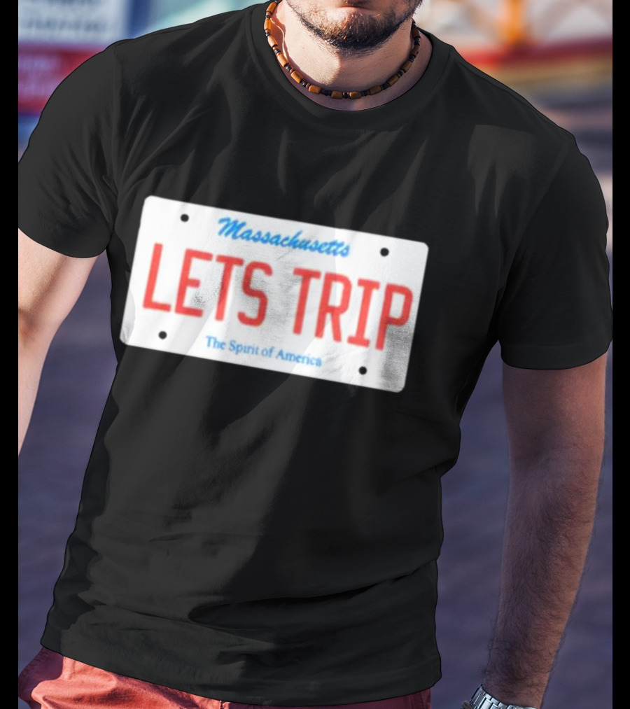Massachusetts Let's Trip License Plate The Spirit Of America T-Shirt