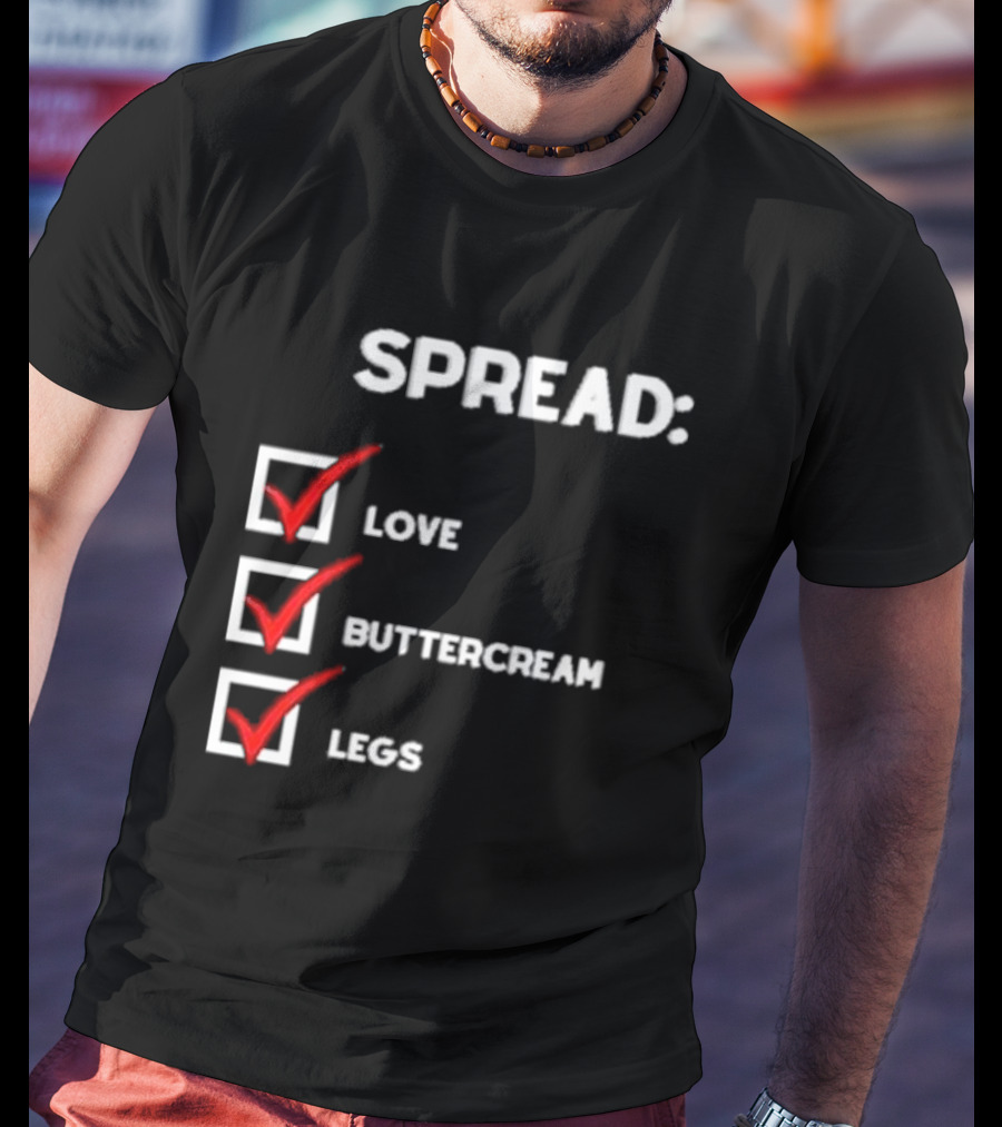 Josueluciano91 Spread Love Buttercream Legs Checklist T-Shirt